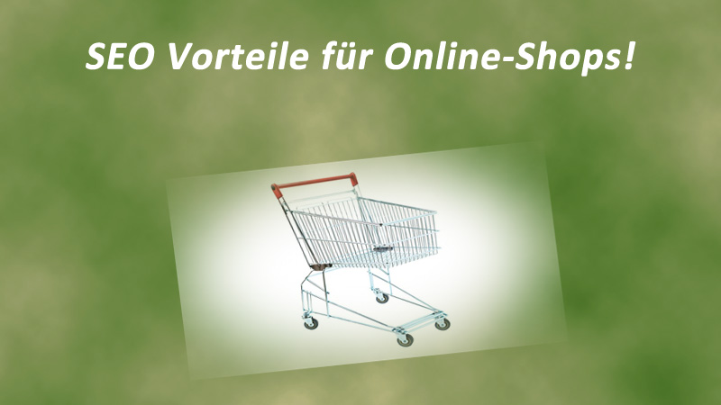 SEO Vorteile für Online-Shops!